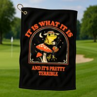 It Is What It Is And ItS Pretty Terrible Golf Towel