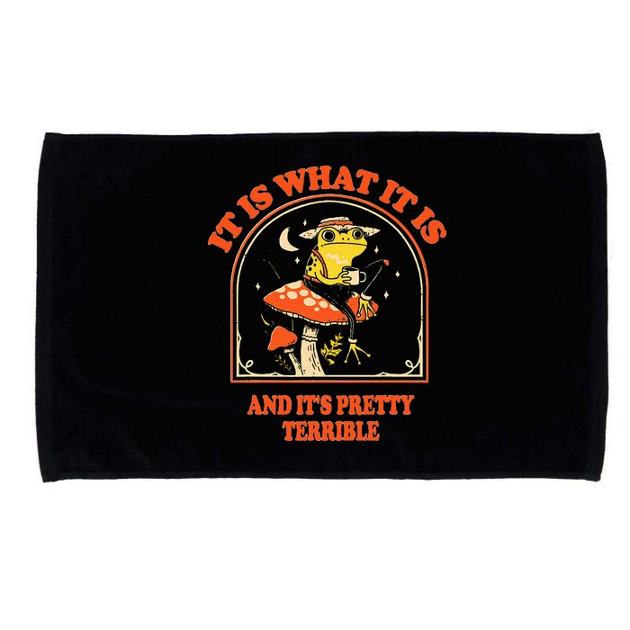 It Is What It Is And ItS Pretty Terrible Microfiber Hand Towel
