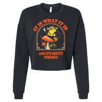 It Is What It Is And ItS Pretty Terrible Cropped Pullover Crew