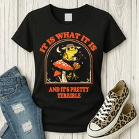 It Is What It Is And ItS Pretty Terrible Womens T-Shirt