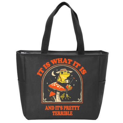 It Is What It Is And ItS Pretty Terrible Zip Tote Bag