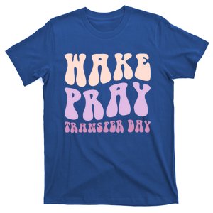 Ivf Infertility Warrior Wake Pray Transfer Day Great Gift T-Shirt