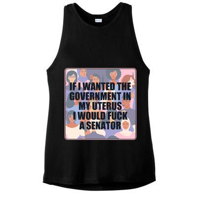 If I Wanted The Government In My Uterus I Would Fuck A Senator Ladies PosiCharge Tri-Blend Wicking Tank