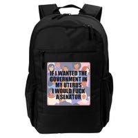 If I Wanted The Government In My Uterus I Would Fuck A Senator Backpack