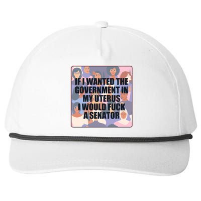 If I Wanted The Government In My Uterus I Would Fuck A Senator Snapback Five-Panel Rope Hat