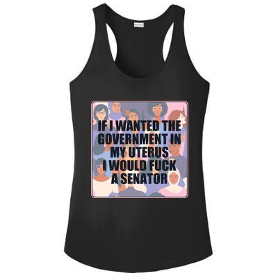 If I Wanted The Government In My Uterus I Would Fuck A Senator Ladies PosiCharge Competitor Racerback Tank