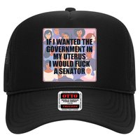 If I Wanted The Government In My Uterus I Would Fuck A Senator Trucker Hat