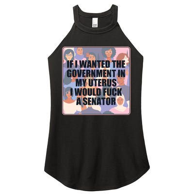 If I Wanted The Government In My Uterus I Would Fuck A Senator Women's Perfect Tri Rocker Tank