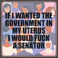 If I Wanted The Government In My Uterus I Would Fuck A Senator Vector Backpack