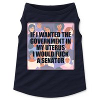 If I Wanted The Government In My Uterus I Would Fuck A Senator Doggie Tank