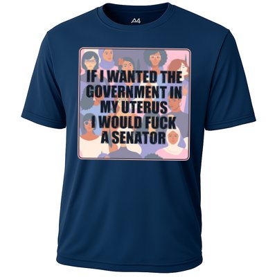 If I Wanted The Government In My Uterus I Would Fuck A Senator Performance Shirt