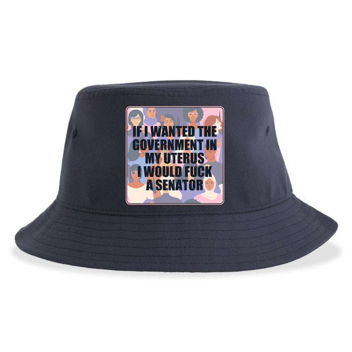 If I Wanted The Government In My Uterus I Would Fuck A Senator Sustainable Bucket Hat