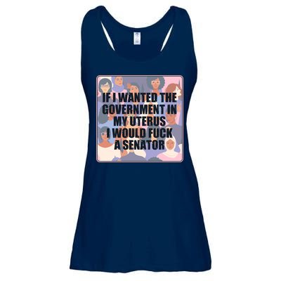 If I Wanted The Government In My Uterus I Would Fuck A Senator Ladies Essential Flowy Tank