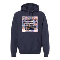 If I Wanted The Government In My Uterus I Would Fuck A Senator Premium Hoodie