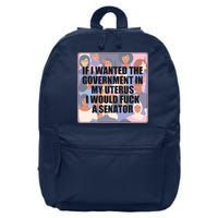 If I Wanted The Government In My Uterus I Would Fuck A Senator 16 in Basic Backpack