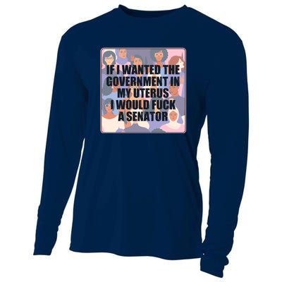 If I Wanted The Government In My Uterus I Would Fuck A Senator Cooling Performance Long Sleeve Crew