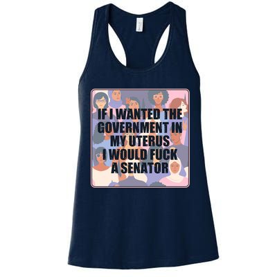 If I Wanted The Government In My Uterus I Would Fuck A Senator Womens Tank Top