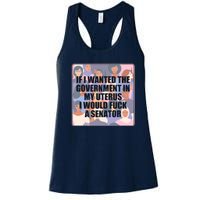 If I Wanted The Government In My Uterus I Would Fuck A Senator Women's Racerback Tank