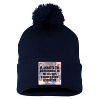 If I Wanted The Government In My Uterus I Would Fuck A Senator Pom Pom 12in Knit Beanie