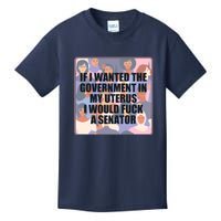 If I Wanted The Government In My Uterus I Would Fuck A Senator Kids T-Shirt