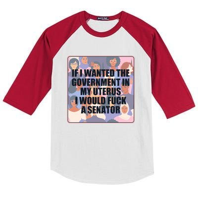 If I Wanted The Government In My Uterus I Would Fuck A Senator Kids Colorblock Raglan Jersey