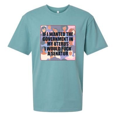 If I Wanted The Government In My Uterus I Would Fuck A Senator Sueded Cloud Jersey T-Shirt