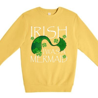 Irish I Was A Mermaid Funny St Patricks Day Funny Gift Gift Premium Crewneck Sweatshirt