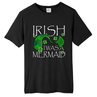 Irish I Was A Mermaid Funny St Patricks Day Funny Gift Gift Tall Fusion ChromaSoft Performance T-Shirt