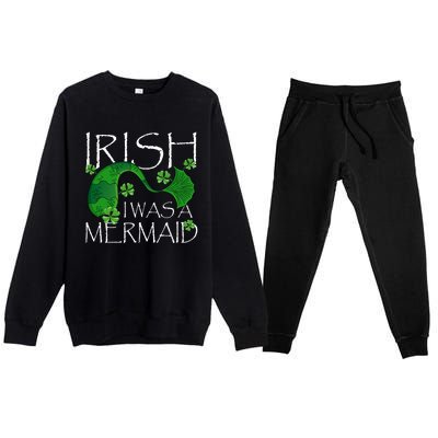 Irish I Was A Mermaid Funny St Patricks Day Funny Gift Gift Premium Crewneck Sweatsuit Set