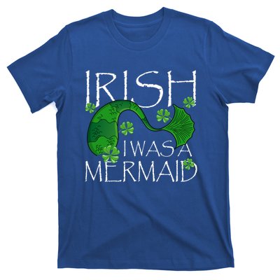 Irish I Was A Mermaid Funny St Patricks Day Funny Gift Gift T-Shirt