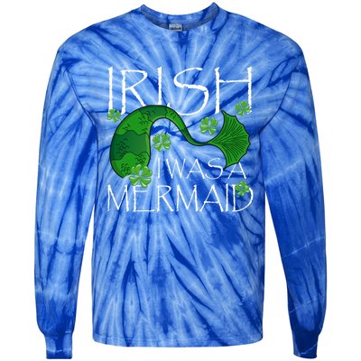 Irish I Was A Mermaid Funny St Patricks Day Funny Gift Gift Tie-Dye Long Sleeve Shirt