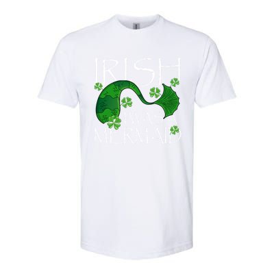 Irish I Was A Mermaid Funny St Patricks Day Funny Gift Gift Softstyle CVC T-Shirt