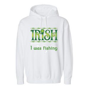 Irish I Was Fishing Shamrock Gift Garment-Dyed Fleece Hoodie