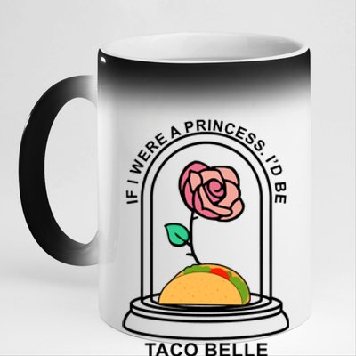 If I Were A Princess I'd Be TacoBelle Funny Meme 11oz Black Color Changing Mug