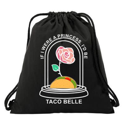 If I Were A Princess I'd Be TacoBelle Funny Meme Drawstring Bag