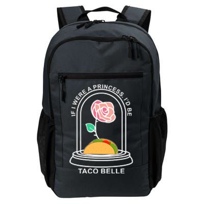 If I Were A Princess I'd Be TacoBelle Funny Meme Daily Commute Backpack