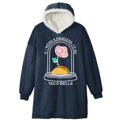 If I Were A Princess I'd Be TacoBelle Funny Meme Hooded Wearable Blanket