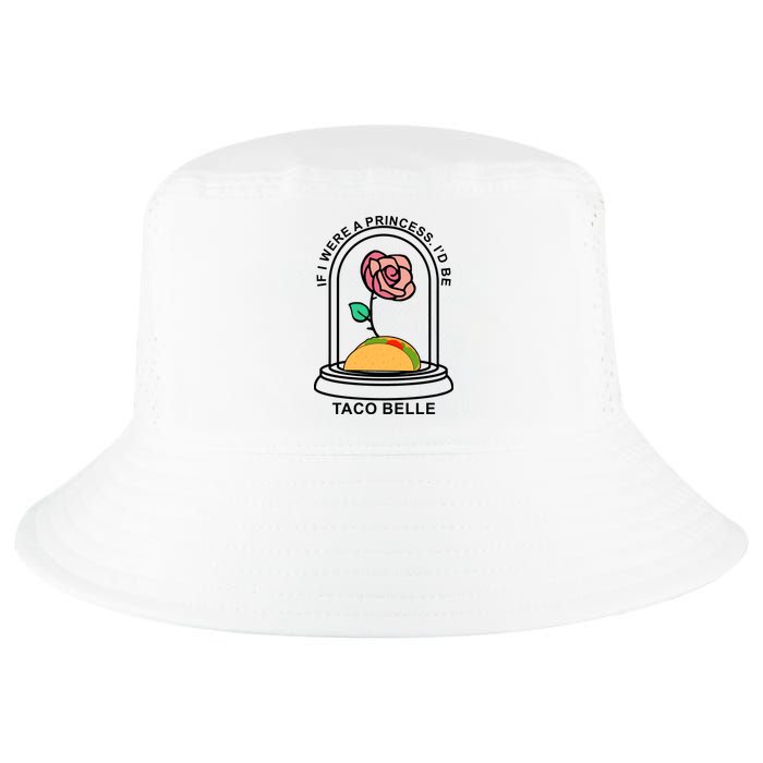 If I Were A Princess I'd Be TacoBelle Funny Meme Cool Comfort Performance Bucket Hat
