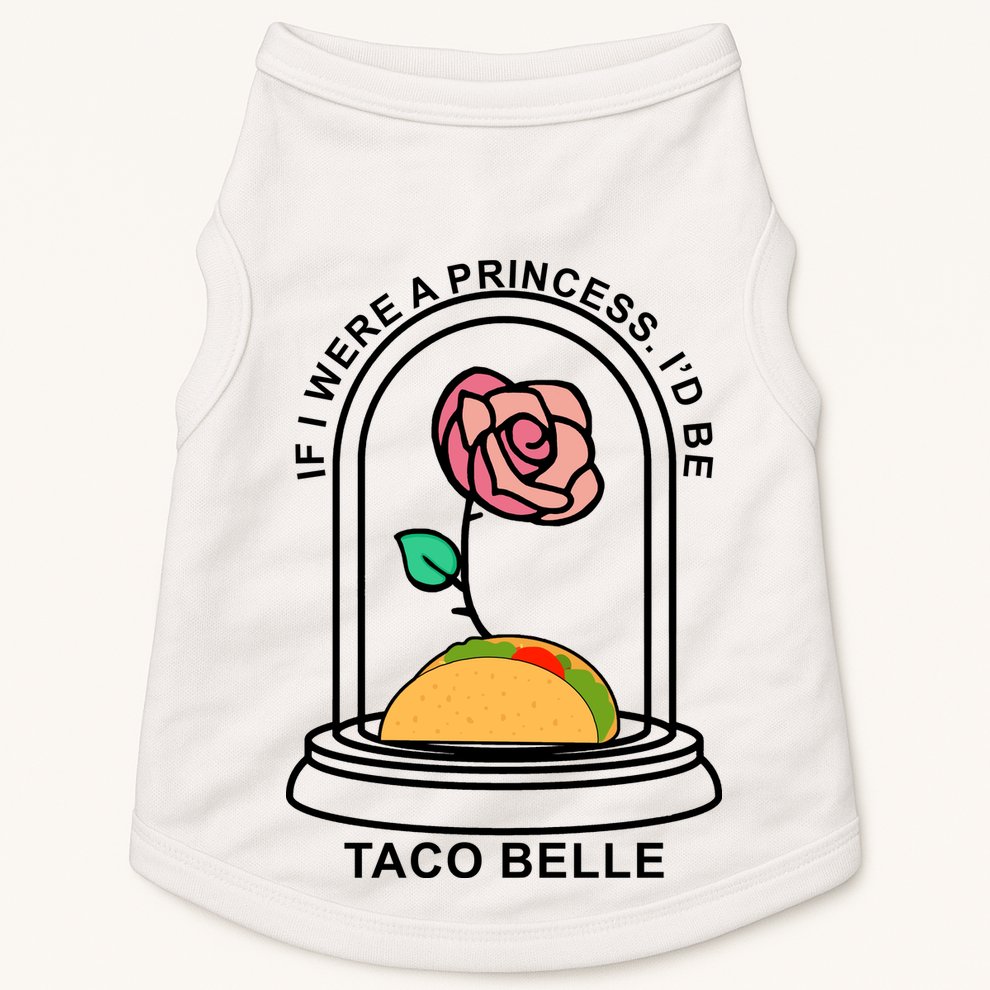 If I Were A Princess I'd Be TacoBelle Funny Meme Doggie Tank