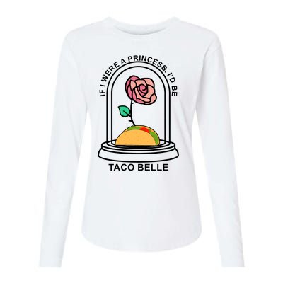 If I Were A Princess I'd Be TacoBelle Funny Meme Womens Cotton Relaxed Long Sleeve T-Shirt