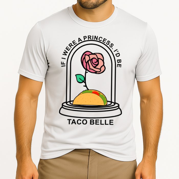 If I Were A Princess I'd Be TacoBelle Funny Meme Performance Shirt