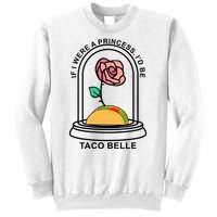 If I Were A Princess I'd Be TacoBelle Funny Meme Sweatshirt