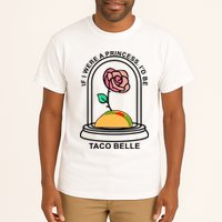 If I Were A Princess I'd Be TacoBelle Funny Meme Tall T-Shirt