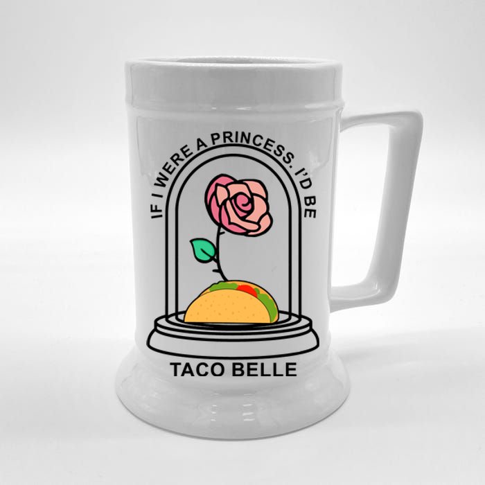 If I Were A Princess I'd Be TacoBelle Funny Meme Beer Stein