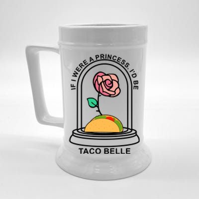 If I Were A Princess I'd Be TacoBelle Funny Meme Beer Stein