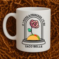If I Were A Princess I'd Be TacoBelle Funny Meme Mug