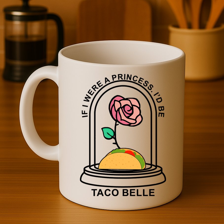 If I Were A Princess I'd Be TacoBelle Funny Meme Mug