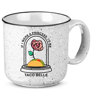 If I Were A Princess I'd Be TacoBelle Funny Meme 15oz Campfire Ceramic Mug