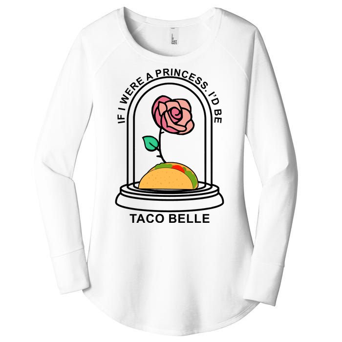 If I Were A Princess I'd Be TacoBelle Funny Meme Women's Perfect Tri Tunic Long Sleeve Shirt