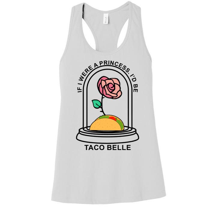 If I Were A Princess I'd Be TacoBelle Funny Meme Women's Racerback Tank